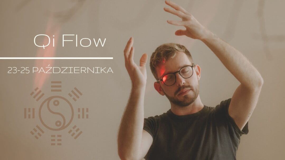 23 &ndash; 25 października 2026 Qi Flow &ndash; weekend dla Tao-hedonist&oacute;w